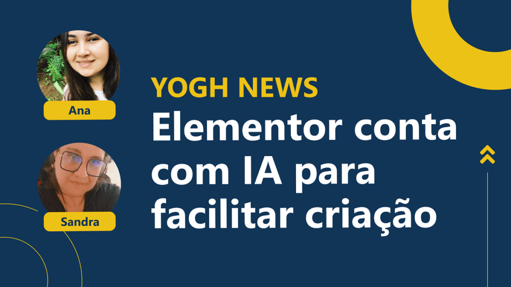 arte ilustrativa do Yogh News com foto de duas meninas de cabelo castanho e óculos com os dizeres: Elementor conta com IA para facilitar criação